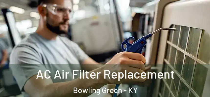  AC Air Filter Replacement Bowling Green - KY