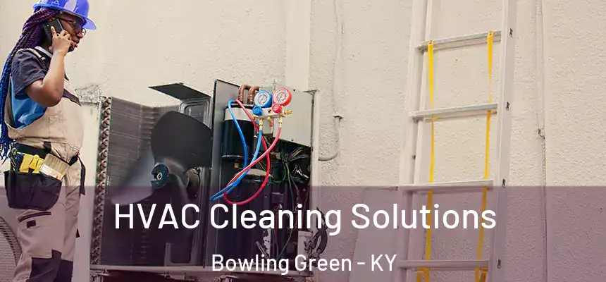  HVAC Cleaning Solutions Bowling Green - KY